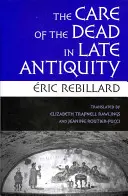 Péče o mrtvé v pozdní antice - The Care of the Dead in Late Antiquity