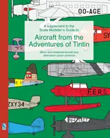 Doplněk k příručce Scale Modeller's Guide to Aircraft from the Adventures of Tintin (Průvodce modelářem letadel z Tintinových dobrodružství) - A supplement to the Scale Modeller's Guide to Aircraft from the Adventures of Tintin