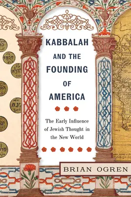 Kabala a založení Ameriky: Vliv židovského myšlení v Novém světě - Kabbalah and the Founding of America: The Early Influence of Jewish Thought in the New World