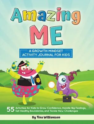 Úžasné já: Deník aktivit pro děti s růstovým myšlením - Amazing Me: A Growth Mindset Activity Journal for Kids