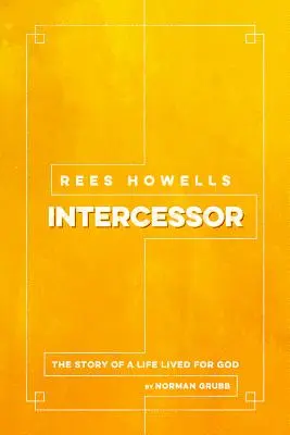 Rees Howells: Intercessor