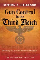 Kontrola zbraní ve Třetí říši: Odzbrojování Židů a nepřátel státu - Gun Control in the Third Reich: Disarming the Jews and Enemies of the State