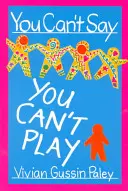 Nemůžeš říct, že si neumíš hrát - You Can't Say You Can't Play