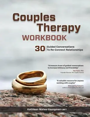 Cvičebnice párové terapie: Kniha: 30 řízených rozhovorů k opětovnému navázání vztahů - Couples Therapy Workbook: 30 Guided Conversations to Re-Connect Relationships