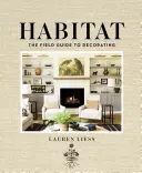 Životní prostředí: Průvodce výzdobou v terénu - Habitat: The Field Guide to Decorating