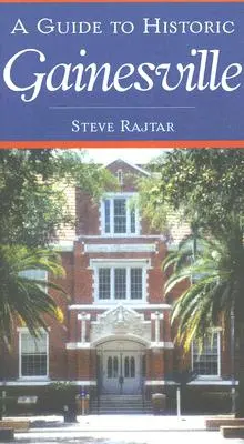 Průvodce historickým Gainesvillem - A Guide to Historic Gainesville