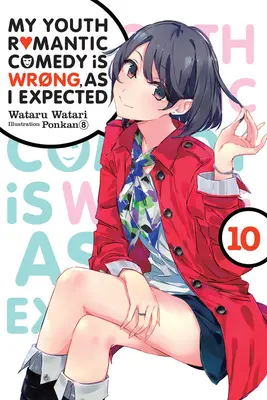Romantická komedie z mládí je špatná, jak jsem očekával, svazek 10 (Light Novel) - My Youth Romantic Comedy Is Wrong, as I Expected, Vol. 10 (Light Novel)