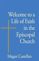Vítejte v životě víry v biskupské církvi - Welcome to a Life of Faith in the Episcopal Church