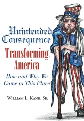 Nezamýšlený důsledek: Proměna Ameriky - jak a proč jsme se dostali až sem? - Unintended Consequence: Transforming America- How and Why We Came to This Place