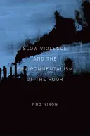 Pomalé násilí a environmentalismus chudých - Slow Violence and the Environmentalism of the Poor