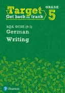 Cílová známka 5 Psaní AQA GCSE (9-1) Němčina Pracovní sešit - Target Grade 5 Writing AQA GCSE (9-1) German Workbook