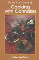 Vaření z konopí: Nejúčinnější metody přípravy pokrmů a nápojů s marihuanou, hašišem a hašišovým olejem Třetí E - Cooking with Cannabis: The Most Effective Methods of Preparing Food and Drink with Marijuana, Hashish, and Hash Oil Third E