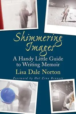 Třpytivé obrazy: Malý praktický průvodce psaním memoárů - Shimmering Images: A Handy Little Guide to Writing Memoir