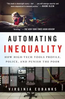 Automatizace nerovnosti: Jak high-tech nástroje profilují, kontrolují a trestají chudé lidi - Automating Inequality: How High-Tech Tools Profile, Police, and Punish the Poor