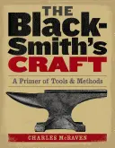 Kovářské řemeslo: Základní nástroje a metody - The Blacksmith's Craft: A Primer of Tools & Methods