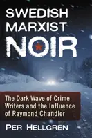 Švédský marxistický noir: Temná vlna spisovatelů krimi a vliv Raymonda Chandlera - Swedish Marxist Noir: The Dark Wave of Crime Writers and the Influence of Raymond Chandler