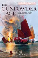 Věk střelného prachu: Čína, vojenské inovace a vzestup Západu ve světových dějinách - The Gunpowder Age: China, Military Innovation, and the Rise of the West in World History