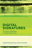 Digitální podpisy - Vliv digitalizace na zvuk populární hudby (Brovig-Hanssen Ragnhild (docentka Univerzity v Oslu)) - Digital Signatures - The Impact of Digitization on Popular Music Sound (Brovig-Hanssen Ragnhild (Associate Professor University of Oslo))