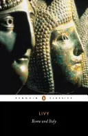 Řím a Itálie: Knihy VI-X z dějin Říma od jeho založení - Rome and Italy: Books VI-X of the History of Rome from Its Foundation