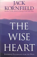 Moudré srdce - Buddhistická psychologie pro Západ - Wise Heart - Buddhist Psychology for the West