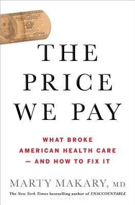 Cena, kterou platíme: Co zničilo americké zdravotnictví - a jak to napravit - The Price We Pay: What Broke American Health Care--And How to Fix It