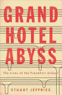 Grand Hotel Abyss: Život frankfurtské školy - Grand Hotel Abyss: The Lives of the Frankfurt School