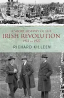 Krátké dějiny irské revoluce: 1912 až 1927 - A Short History of the Irish Revolution: 1912 to 1927