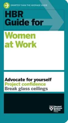 Průvodce HBR pro ženy v práci (řada HBR Guide) - HBR Guide for Women at Work (HBR Guide Series)