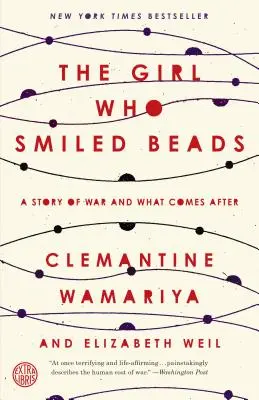 Dívka, která se usmívala korálky: Příběh o válce a o tom, co přichází po ní - The Girl Who Smiled Beads: A Story of War and What Comes After