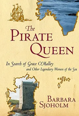 Královna pirátů: Při hledání Grace O'Malleyové a dalších legendárních žen moře - The Pirate Queen: In Search of Grace O'Malley and Other Legendary Women of the Sea