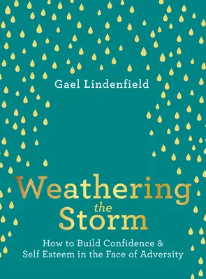 Jak překonat bouři: Jak si vybudovat sebedůvěru a sebeúctu tváří v tvář nepřízni osudu. - Weathering the Storm: How to Build Confidence and Self Esteem in the Face of Adversity