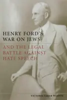 Válka Henryho Forda proti Židům a právní boj proti nenávistným projevům - Henry Ford's War on Jews and the Legal Battle Against Hate Speech
