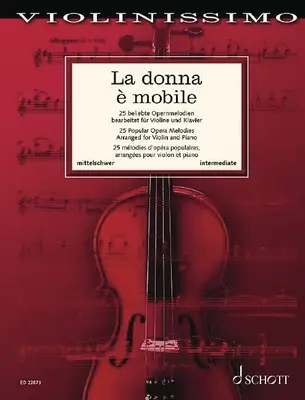 La Donna E Mobile: 25 populárních operních melodií pro housle a klavír - La Donna E Mobile: 25 Popular Opera Melodies for Violin and Piano