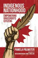 Domorodý národ: Posílení postavení občanů zdola - Indigenous Nationhood: Empowering Grassroots Citizens