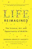 Život v novém pojetí: Vědecké poznatky, umění a příležitosti středního věku - Life Reimagined: The Science, Art, and Opportunity of Midlife
