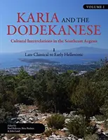 Karia a Dodekané: Dekané a Dodekané: kulturní vztahy v jihovýchodní části Egejského moře I., pozdní klasicismus až raný helénismus - Karia and the Dodekanese: Cultural Interrelations in the Southeast Aegean I Late Classical to Early Hellenistic