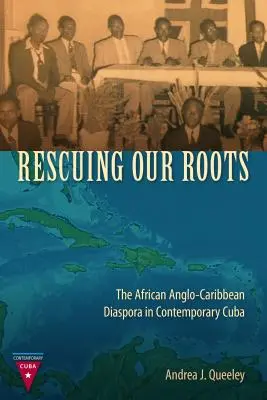 Záchrana našich kořenů: Africká anglo-karibská diaspora na současné Kubě - Rescuing Our Roots: The African Anglo-Caribbean Diaspora in Contemporary Cuba