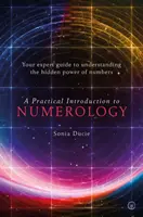 Praktický úvod do numerologie: Praktický návod k numerologii: Váš odborný průvodce k pochopení skryté síly čísel - A Practical Introduction to Numerology: Your Expert Guide to Understanding the Hidden Power of Numbers