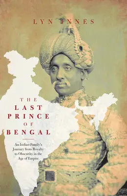 Poslední bengálský princ: Cesta rodiny z indického paláce do australského vnitrozemí - The Last Prince of Bengal: A Family's Journey from an Indian Palace to the Australian Outback