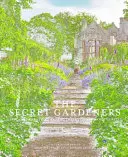 Tajní zahradníci: Britští tvůrci odhalují svá soukromá útočiště - Secret Gardeners: Britain's Creatives Reveal Their Private Sanctuaries