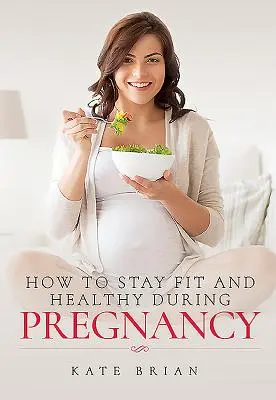 Jak zůstat fit a zdravý během těhotenství - How to Stay Fit and Healthy During Pregnancy