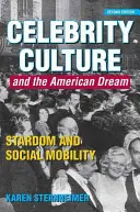Kultura celebrit a americký sen: Hvězdnost a sociální mobilita - Celebrity Culture and the American Dream: Stardom and Social Mobility