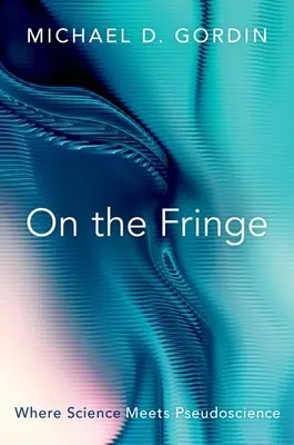 Na okraji: Kde se věda setkává s pseudovědou - On the Fringe: Where Science Meets Pseudoscience
