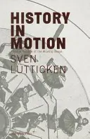 Dějiny v pohybu: Čas ve věku pohyblivého obrazu - History in Motion: Time in the Age of the Moving Image