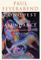 Dobytí hojnosti: Příběh o abstrakci versus bohatství bytí / A Tale of Abstraction Versus Richness of Being - Conquest of Abundance: A Tale of Abstraction Versus the Richness of Being