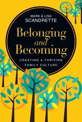 Patřit a stát se: Vytváření vzkvétající rodinné kultury - Belonging and Becoming: Creating a Thriving Family Culture