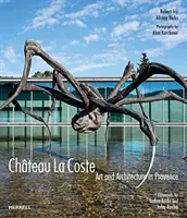 Chteau La Coste: Chateau Coste: Umění a architektura v Provence - Chteau La Coste: Art and Architecture in Provence