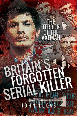 Zapomenutý britský sériový vrah: Teror sekyrníka - Britain's Forgotten Serial Killer: The Terror of the Axeman