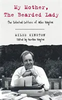 Moje matka, vousatá dáma - Vybrané dopisy Milese Kingtona - My Mother, The Bearded Lady - The Selected Letters of Miles Kington