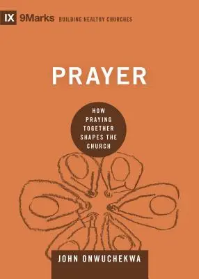 Modlitba: Jak společná modlitba utváří církev - Prayer: How Praying Together Shapes the Church